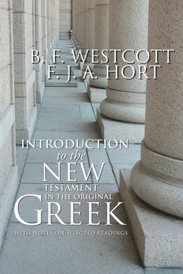 B F Westcott, F J a Hort, B. F. Westcott, F. J. a. Hort, F. J. A. Hort - Introduction to the New Testament in the Original Greek, Häftad
