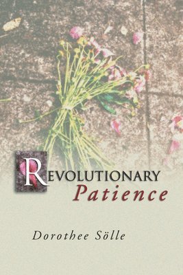 Dorothee Soelle - Revolutionary Patience, Häftad