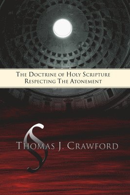 bokomslag The Doctrine of Holy Scripture Respecting the Atonement