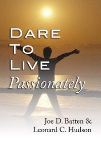bokomslag Dare to Live Passionately