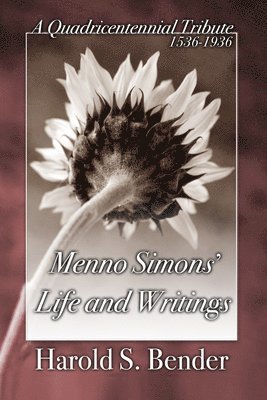 Menno Simons' Life and Writings 1