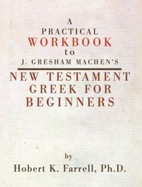 bokomslag Practical Workbook to J. Gresham Machen's New Testament Greek for Beginners