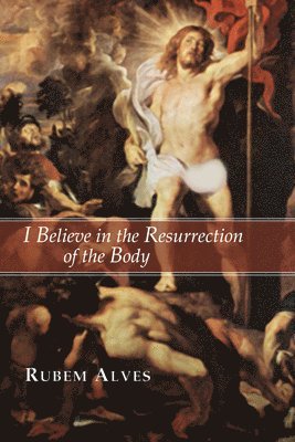 I Believe in the Resurrection of the Body 1