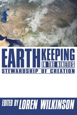 Loren Wilkinson, Loren Wilkinson - Earthkeeping in the Nineties, Häftad