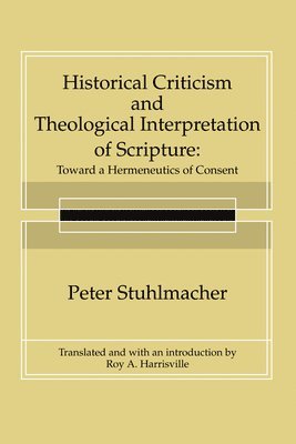 Peter Stuhlmacher - Historical Criticism and Theological Interpretation of Scripture, Häftad