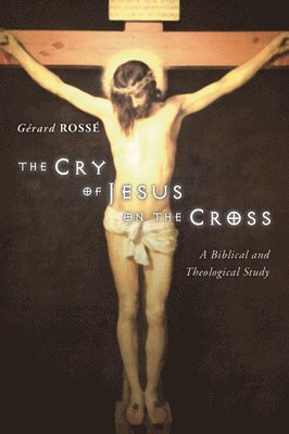 Gerard Rosse - The Cry of Jesus on the Cross, Häftad