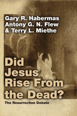 Gary R Habermas, Antony Flew, Terry L Miethe - Did Jesus Rise From the Dead?, Häftad