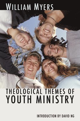 William R Myers, David Ng, William R. Myers - Theological Themes of Youth Ministry, Häftad