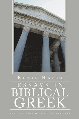 Edwin Hatch - Essays in Biblical Greek, Häftad