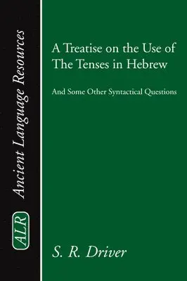 Samuel R. Driver - A Treatise on the Use of the Tenses in Hebrew: And Some Other Syntactical Questions, Häftad. Tillgänglighet: Lägg i varukorg