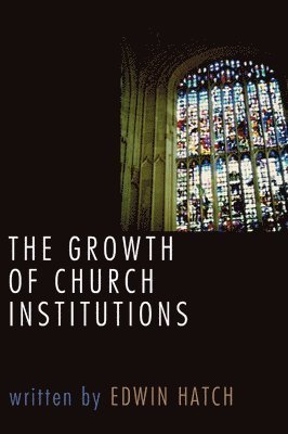 Growth of Church Institutions 1