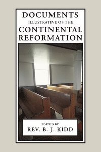 bokomslag Documents Illustrative of the Continental Reformation