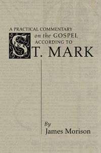 bokomslag Practical Commentary on the Gospel of St. Mark