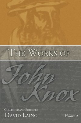 Works of John Knox, Volume 4