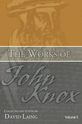 bokomslag The Works of John Knox, Volume 5