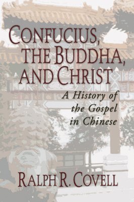 Ralph Covell - Confucius, the Buddha, and Christ, Häftad. Tillgänglighet: Lägg i varukorg