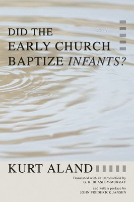 Did the Early Church Baptize Infants? 1