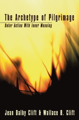 Jean Dalby Clift, Wallace B. Clift, Wallace B Clift - The Archetype of Pilgrimage, Häftad