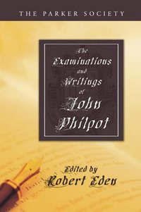 bokomslag Examinations and Writings of John Philpot