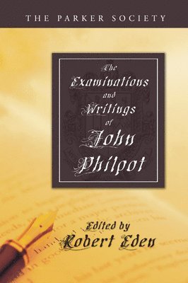 Examinations and Writings of John Philpot 1