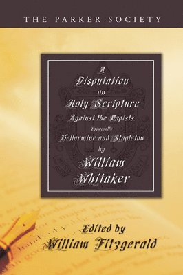 William Whitaker, William Fitzgerald - Disputation on Holy Scripture, Häftad