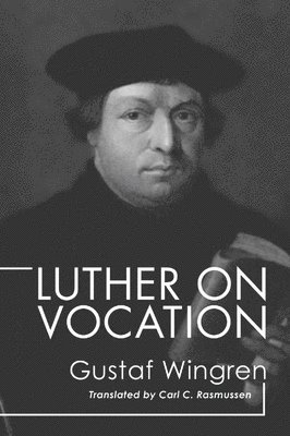 Gustaf Wingren - Luther on Vocation, Häftad