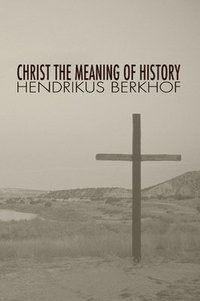 bokomslag Christ the Meaning of History