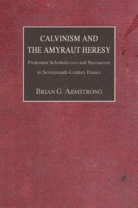 bokomslag Calvinism and the Amyraut Heresy