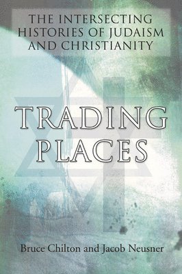Bruce D. Chilton, Jacob Neusner - Trading Places, Häftad