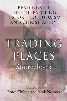 Bruce D. Chilton, Bruce D. Chilton, Jacob Neusner - Trading Places Sourcebook, Häftad