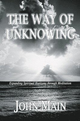 The Way of Unknowing: Expanding Spiritual Horizons Through Meditation