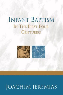 Infant Baptism in the First Four Centuries 1