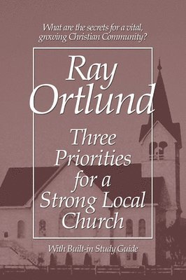 Three Priorities for a Strong Local Church 1
