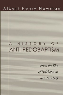 History of Anti-Pedobaptism 1