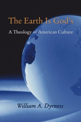 William A Dyrness - Earth Is God's, Häftad