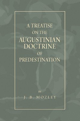 Treatise on the Augustinian Doctrine of Predestination 1