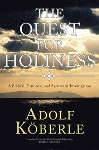 bokomslag The Quest for Holiness: A Biblical, Historical and Systematic Investigation