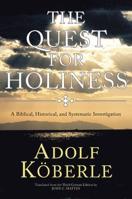 bokomslag The Quest for Holiness: A Biblical, Historical and Systematic Investigation