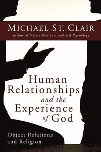 bokomslag Human Relationships and the Experience of God: Object Relations and Religion