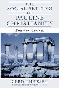 bokomslag The Social Setting of Pauline Christianity: Essays on Corinth