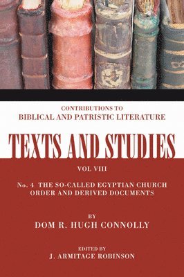 R Hugh Connolly, R. Hugh Connolly, J Armitage Robinson, J. Armitage Robinson - So-Called Egyptian Church Order and Derived Documents, Häftad