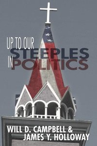 bokomslag Up To Our Steeples in Politics