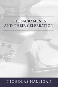 bokomslag The Sacraments and Their Celebration