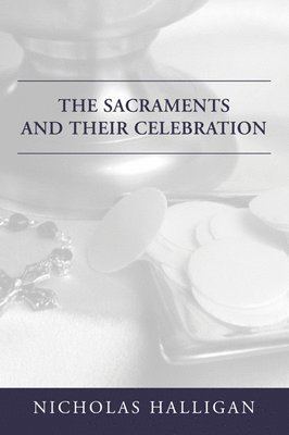 bokomslag The Sacraments and Their Celebration