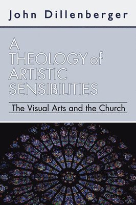 John Dillenberger - Theology of Artistic Sensibilities, Häftad