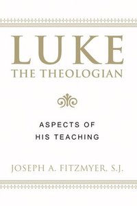 bokomslag Luke the Theologian: Aspects of His Teaching