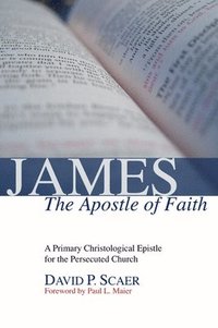 bokomslag James, the Apostle of Faith