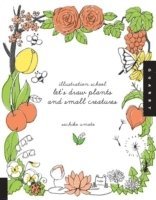bokomslag Illustration School: Let's Draw Plants and Small Creatures