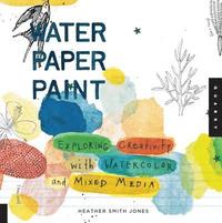 bokomslag Water Paper Paint: Exploring Creativity with Watercolor and Mixed Media