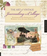 bokomslag Art of Vintage Journaling and Collage: Techniques and Inspiration for Working with Antique Ephemera